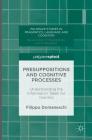 Presuppositions and Cognitive Processes: Understanding the Information Taken for Granted (Palgrave Studies in Pragmatics) Cover Image