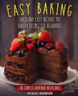 Easy Baking: Quick and Easy Instant Pot Bakery Recipes for Beginners. The Complete Homemade Pastry Bible By Jessica Johanson Cover Image
