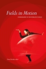 Fields in Motion: Ethnography in the Worlds of Dance By Dena Davida (Editor) Cover Image