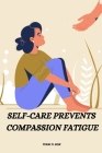 Self-care prevents compassion fatigue Cover Image