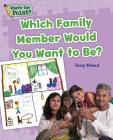 Which Family Member Would You Want to Be? (What's the Point? Reading and Writing Expository Text) By Capstone Classroom, Tony Stead Cover Image