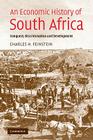 An Economic History of South Africa: Conquest, Discrimination, and Development (Ellen McArthur Lectures) By Charles H. Feinstein Cover Image