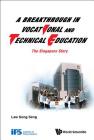 Breakthrough in Vocational and Technical Education, A: The Singapore Story By Song Seng Law Cover Image