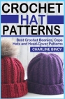 Crochet Hat Patterns: Best Crochet Beanies, Caps, Hats, and Head-Cover Patterns. Cover Image