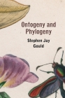 Ontogeny and Phylogeny By Stephen Jay Gould Cover Image