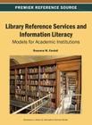 Library Reference Services and Information Literacy: Models for Academic Institutions (Advances in Library & Information Science) Cover Image