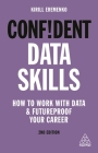 Confident Data Skills: How to Work with Data and Futureproof Your Career By Kirill Eremenko Cover Image