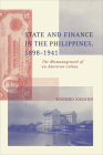 State and Finance in the Philippines, 1898-1941: The Mismanagement of an American Colony By Yoshiko Nagano Cover Image