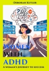 Women With Adhd: A Woman's Journey to Success Cover Image