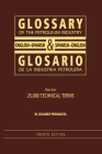 Glossary of the Petroleum Industry: English/Spanish & Spanish/English, 4th Edition Cover Image