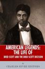 American Legends: The Life of Dred Scott and the Dred Scott Decision By Charles River Editors Cover Image