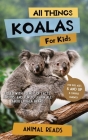 All Things Koalas For Kids: Filled With Plenty of Facts, Photos, and Fun to Learn all About Koala Bears By Animal Reads Cover Image