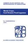 World Crops: Cool Season Food Legumes: A Global Perspective of the Problems and Prospects for Crop Improvement in Pea, Lentil, Faba Bean and Chickpea (Current Plant Science and Biotechnology in Agriculture #5) By R. J. Summerfield (Editor) Cover Image