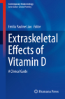 Extraskeletal Effects of Vitamin D: A Clinical Guide (Contemporary Endocrinology) By Emilia Pauline Liao (Editor) Cover Image
