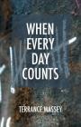 When Every Day Counts By Terrance Massey Cover Image