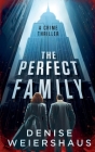 The Perfect Family By Denise Weiershaus Cover Image