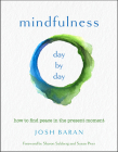 Mindfulness, Day by Day: How to Find Peace in the Present Moment Cover Image