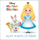 Disney My First Stories: Alice Wants to Grow Cover Image