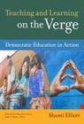 Teaching and Learning on the Verge: Democratic Education in Action (Multicultural Education) By Shanti Elliott Cover Image