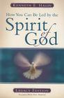 How You Can Be Led by the Spirit of God: Legacy Edition By Kenneth E. Hagin Cover Image