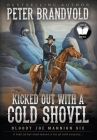 Kicked Out With A Cold Shovel: Classic Western Series By Peter Brandvold Cover Image