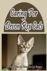 Caring For Devon Rex Cats: Tips And Advice For First-Time Cat Owners: Things You Didn'T Know About The Devon Rex Cover Image