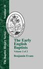 The Early English Baptists: Volume 2 (Baptist History #21) By Benjamin D. Evans Cover Image