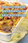 Das Ultimative Amerikanische Käse Kochbuch By Simon Fuchs Cover Image
