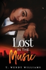 Lost in the Music By T. Wendy Williams Cover Image