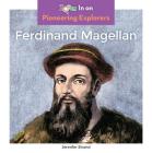 Ferdinand Magellan (Pioneering Explorers) By Jennifer Strand Cover Image