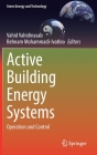Active Building Energy Systems: Operation and Control (Green Energy and Technology) By Vahid Vahidinasab (Editor), Behnam Mohammadi-Ivatloo (Editor) Cover Image