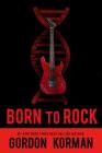Born to Rock By Gordon Korman Cover Image