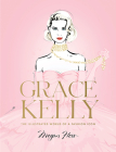 Grace Kelly: The Illustrated World of a Fashion Icon By Megan Hess Cover Image