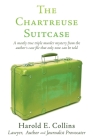 The Chartreuse Suitcase: A mostly true triple murder mystery from the author's case file that only now can be told Cover Image