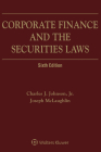 Corporate Finance and the Securities Laws By Johnson Jr. Charles J., Joseph McLaughlin, Eric S. Haueter Cover Image