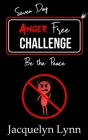 Seven Day Anger Free Challenge: Be the Peace By Jacquelyn Lynn Cover Image