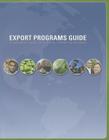 Export Programs Guide: A Business Guide to Federal Export Assistance, 2009: A Business Guide to Federal Export Assistance By International Trade Administration (U S (Editor) Cover Image
