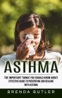 Asthma: The Important Things You Should Know About (Effective Guide to Preventing and Dealing With Asthma) By Brenda Butler Cover Image