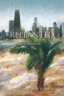 Replanted: A Memoir By George Maliekal Cover Image