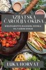 Azijatska Čarolija Okusa: Kulinarstvo Dalekog Istoka na Vasem Stolu Cover Image