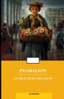 Pygmalion Illustrated By George Bernard Shaw Cover Image