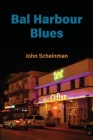 Bal Harbour Blues By John Scheinman Cover Image