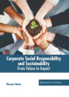 Corporate Social Responsibility and Sustainability: From Values to Impact By Weston Clarke (Editor) Cover Image