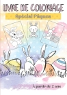 Coloriage Spécial Pâques: Dessins à colorier pour enfants sur le thème de pâques By Tolie B. Édition Cover Image