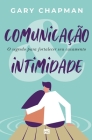 Comunicação & intimidade: O segredo para fortalecer seu casamento By Gary Chapman Cover Image