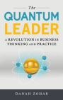 The Quantum Leader: A Revolution in Business Thinking and Practice Cover Image