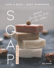 Save A Buck - Best Handmade Soap Recipes: Handmade Some You Can Make in Your Kitchen Cover Image