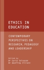 Ethics in Education: Contemporary Perspectives on Research, Pedagogy and Leadership By Carla Solvason (Editor), Geoffrey Elliott (Editor) Cover Image