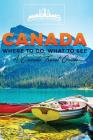 Canada: Where To Go, What To See - A Canada Travel Guide (Booklet) By Worldwide Travellers Cover Image