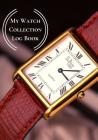 My Watch Collection Log Book: Log Book For Luxury & All Types Of Timepiece Watch Collectors & Connoisseurs (Novices/Experts) By Timeless Press Cover Image